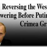 Reversing the West’s cowering before Putin’s Crimea Grab 2