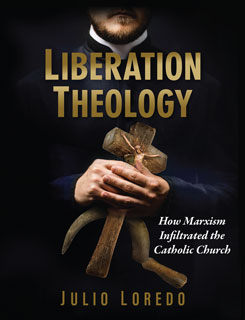 Liberation Theology: How Marxism Infiltrated the Catholic Church