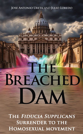 The Breached Dam: The Fiducia Supplicans Surrender to the Homosexual Movement