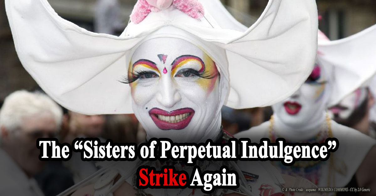 The “Sisters of Perpetual Indulgence” Strike Again