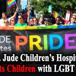 St. Jude Children’s Hospital Corrupts Children with LGBT Agenda