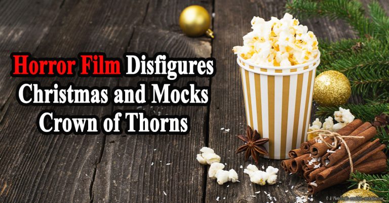 Horror Film Disfigures Christmas and Mocks Crown of Thorns