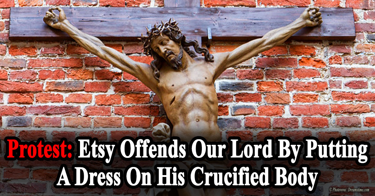 Etsy Mocks Our Lord By Putting A Dress On His Crucified Body