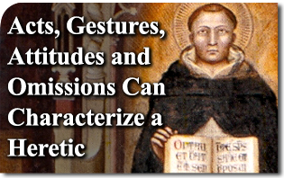 Acts, Gestures, Attitudes and Omissions Can Characterize a Heretic