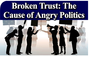 Broken Trust The Cause of Angry Politics