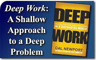 Deep Work: A Shallow Approach to a Deep Problem