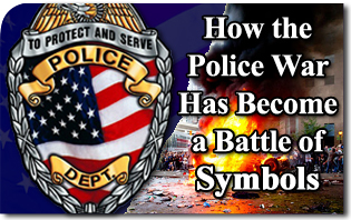How the Police War Has Become a Battle of Symbols