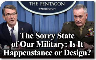 The Sorry State of Our Military: Is It Happenstance or Design? In a mess, don’t assume it’s accidental