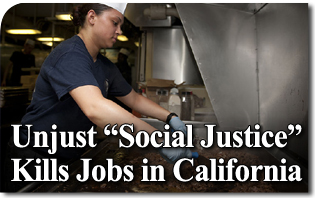 Unjust “Social Justice” Kills Jobs in California
