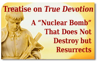 Trattato sulla vera devozione: una bomba "nucleare" che non distrugge ma resuscita