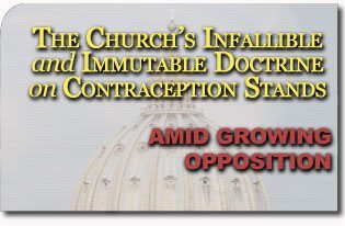 La dottrina infallibile e immutabile della Chiesa sulla contraccezione si trova in mezzo a una crescente opposizione