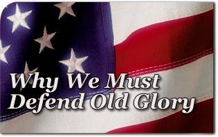 Why We Must Defend Old Glory