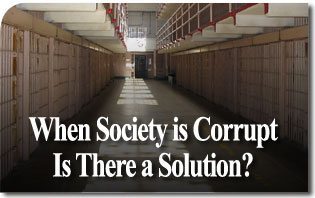When Society is Corrupt, Is There a Solution?