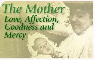 The Mother: Love, Affection, Goodness, and Mercy