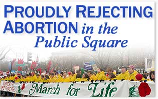 Proudly Rejecting Abortion in the Public Square - 2008