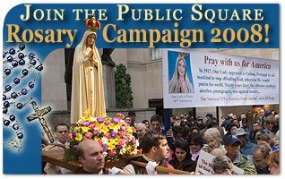 Join the Public Square Rosary Campaign 2008!