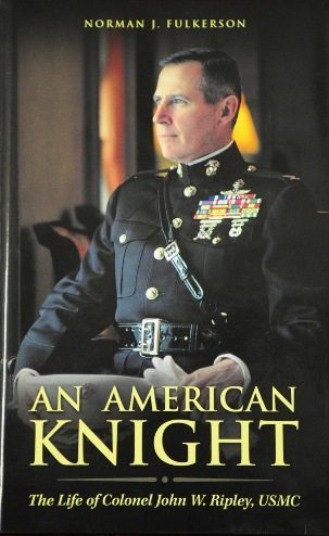 An American Knight The Life of John W. Ripley, USMC (Hard Cover)