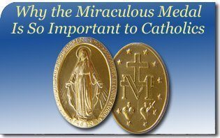 Why the Miraculous Medal is so Important to Catholics