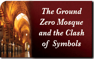The Ground Zero Mosque and the Clash of Symbols