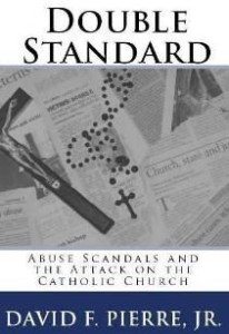 Double Standard: Abuse Scandals and the Attack on the Catholic Church