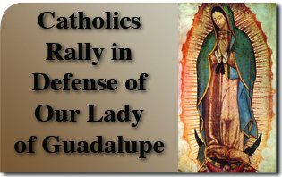 Catholics Rally in Defense of Our Lady of Guadalupe