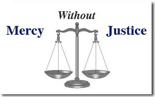 La misericordia senza giustizia è la madre della dissoluzione;  La giustizia senza misericordia è crudeltà
