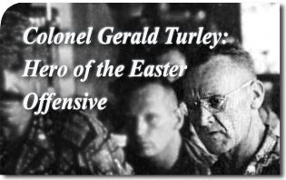 Colonel Gerald Turley: Hero of the Easter Offensive