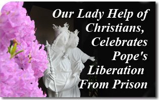 Our Lady Help of Christians, Celebrates Pope's Liberation From Prison