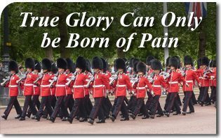 True Glory Can Only Be Born of Pain