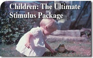 Children: The Ultimate Stimulus Package