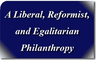 A Liberal, Reformist, and Egalitarian Philanthropy
