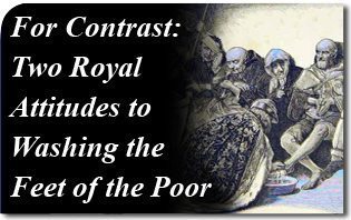 For Contrast: Two Royal Attitudes to Washing the Feet of the Poor
