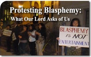 Protesting Blasphemy: What Our Lord Asks of Us