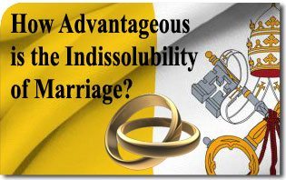 How Advantageous is the Indissolubility of Marriage?