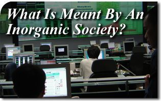 What Is Meant By An Inorganic Society?