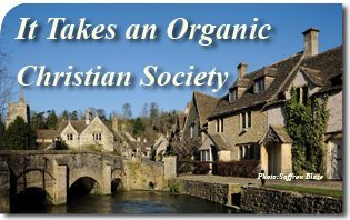 It Takes an Organic Christian Society