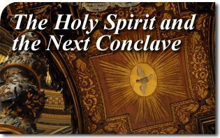 Lo Spirito Santo e il prossimo Conclave