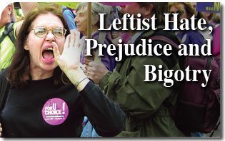 Leftist Hate, Prejudice and Bigotry
