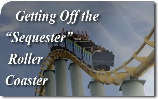 Getting Off the "Sequester" Roller Coaster