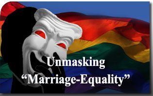 Unmasking the Movement for “Marriage-Equality”