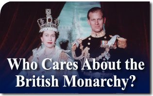 Who Cares About the British Monarchy?