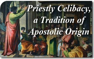 Il celibato sacerdotale una tradizione di origine apostolica