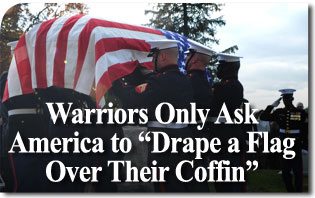 Warriors Only Ask America to “Drape a Flag over Their Coffin”