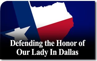 Defending the Honor of Our Lady in Dallas