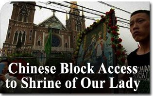 Chinese Block Access to Shrine of Our Lady