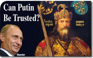 Can Putin Be Trusted? Is He Christendom’s New “Champion”?