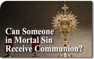 Chi è in peccato mortale può ricevere la comunione?