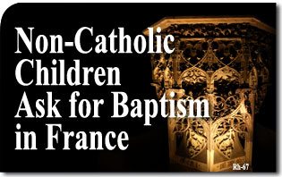 In France, Children of Non-Catholic Parents Ask for Baptism