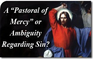 Una “pastorale della misericordia” o ambiguità sul peccato?