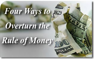 Four Ways to Overturn the Rule of Money